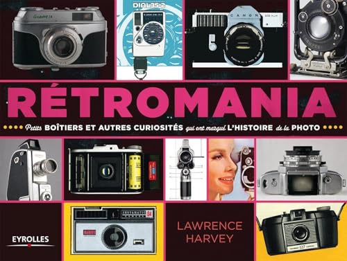 9782212136593: Retromania - petits boitiers et autres curiosites qui ont marque l'histoire de la photo.: Petits botiers et autres curiosits qui ont marqu l'histoire de la photo. (EYROLLES)