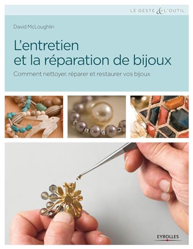 Beispielbild fr L'entretien et la rparation de bijoux : Comment nettoyer, rparer et restaurer vos bijoux zum Verkauf von medimops