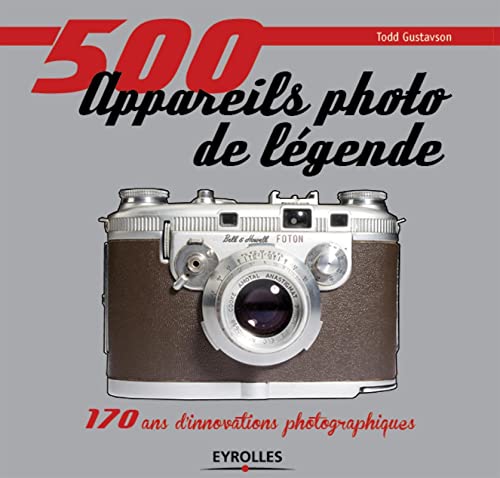 Stock image for 500 appareils photo de lgende: 170 ans d'innovations photographiques. for sale by GF Books, Inc.