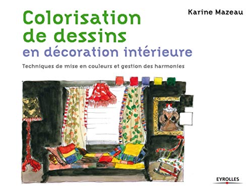 Beispielbild fr Colorisation de dessins en dcoration intrieure : Techniques de mise en couleurs et gestion des harmonies zum Verkauf von medimops