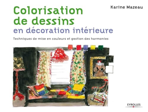 9782212137743: Colorisation de dessins en dcoration intrieure: Techniques de mise en couleurs et gestion des harmonies