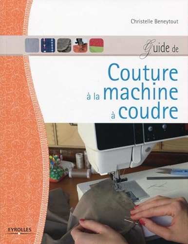 Beispielbild fr Guide de couture  la machine  coudre zum Verkauf von Better World Books