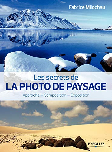 9782212138269: Les secrets de la photo de paysage: Approche - Composition - Exposition