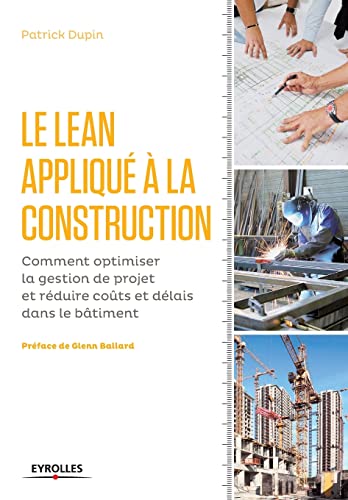 Stock image for Le LEAN applique a la construction:Comment optimiser la gestion de projet et reduire couts et delais dans le batiment. for sale by Chiron Media