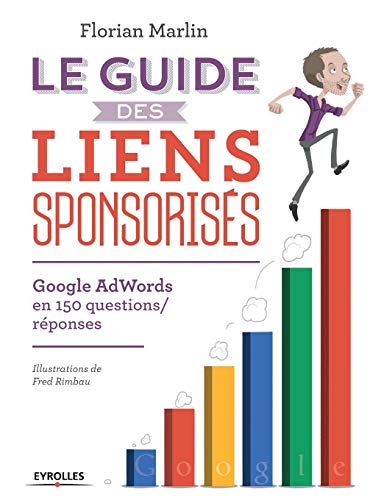 Stock image for Le guide des liens sponsorises:Google AdWords en 150 questions/reponses for sale by Chiron Media