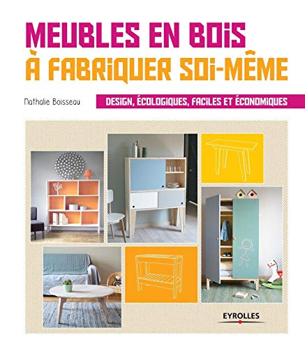 9782212138955: Meubles en bois  fabriquer soi-mme: Design, cologiques, faciles et conomiques