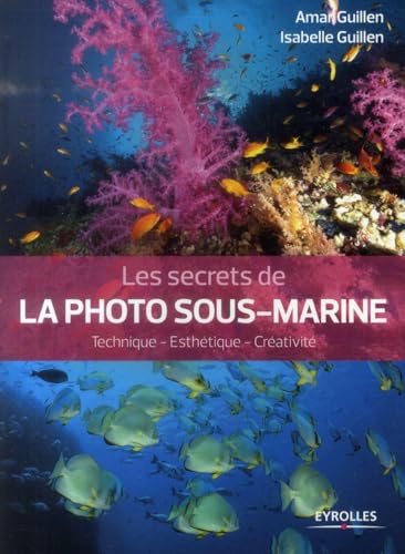 9782212139044: Les secrets de la photo sous-marine : Technique-esthtique-crativit