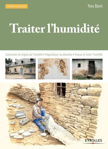 Beispielbild fr Traiter l'humidit : Comprendre les origines de l'humidit - Diagnostiquer les d sordres - Evacuer et traiter l'humidit . zum Verkauf von ThriftBooks-Atlanta