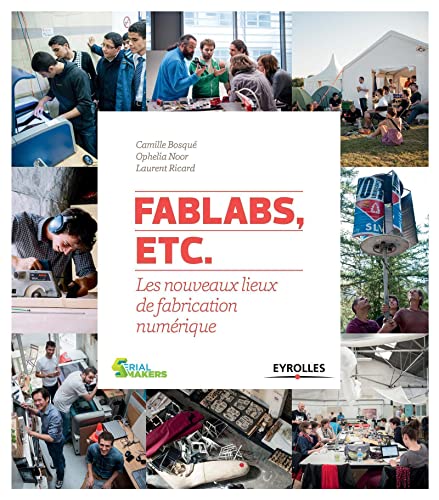 9782212139389: FabLabs, etc: Les nouveaux lieux de fabrication numrique