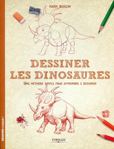 9782212139600: Dessiner les dinosaures: Une mthode simple pour apprendre  dessiner