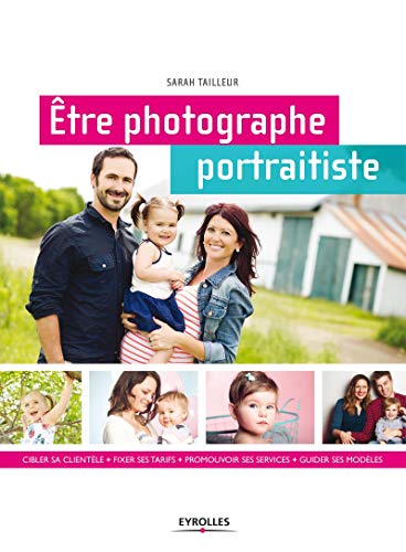 9782212139822: Etre photographe portraitiste: CIBLER SA CLIENTELE + FIXER SES TARIFS + PROMOUVOIR SES SERVICES + GUIDER SES MO