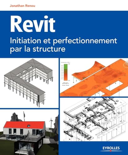 9782212139952: REVIT INITIATION ET PERFECTIONNEMENT PAR LA STRUCTURE: INITIATION ET PERFECTIONNEMENT PAR LA STRUCTURE.