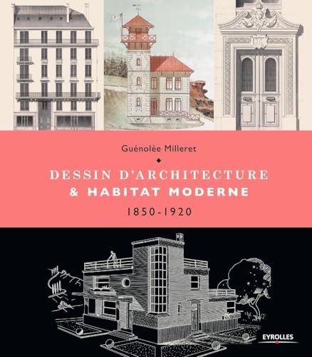 Imagen de archivo de Dessin d'architecture et habitat moderne: 1850-1920. a la venta por Ammareal