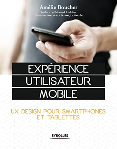9782212140255: Exprience utilisateur mobile: UX Design pour smartphones et tablettes.