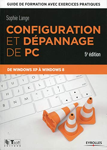 Stock image for Configuration Et Dpannage De Pc : Guide De Formation Avec Exercices Pratiques : De Windows Xp  Win for sale by RECYCLIVRE