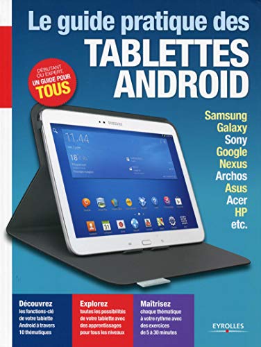 Imagen de archivo de Le guide pratique tablettes Android : Samsung, Galaxy, Sony, Google, Nexus, Archos, Asus, Acer, HP, etc, Dbutant ou expert, un guide pour t a la venta por Ammareal