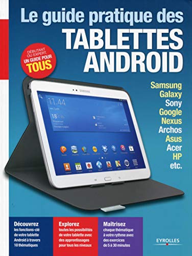9782212140705: Le guide pratique des tablettes Android: SAMSUNG, GALAXY, SONY, GOOGLE, NEXUS, ARCHOS, ASUS, ACER, HP, ETC. DEBUTANT OU E