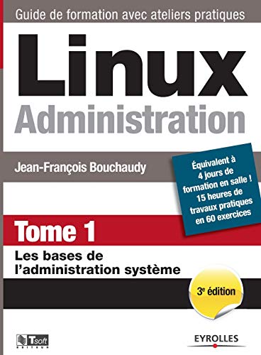 9782212140828: Linux Administration Tome 1: Les bases de l'administration systme (French Edition)