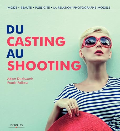 9782212140842: Du casting au shooting: Mode - Beaut - Publicit - La relation photographe-modle