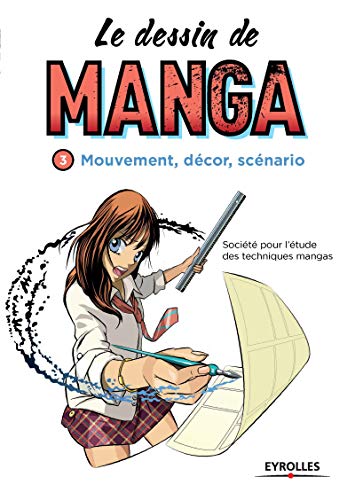 9782212141979: Le dessin de manga: Mouvement, dcor, scnario