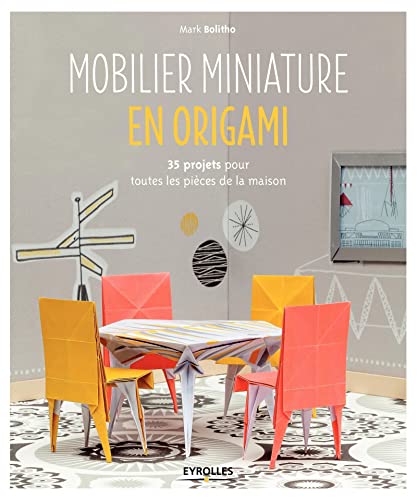 Beispielbild fr Mobilier miniature en origami: 35 projets pour toutes les pices de la maison. zum Verkauf von Gallix