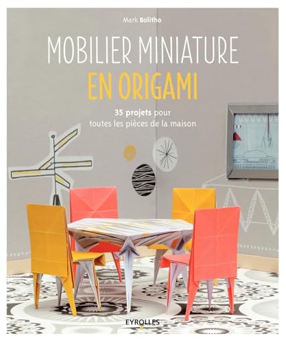 Stock image for Mobilier miniature en origami: 35 projets pour toutes les pices de la maison. Bolitho, Mark for sale by MaxiBooks