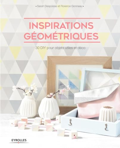 9782212144819: Inspirations gomtriques: 30 DIY pour objets utiles et dco