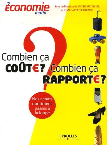 Stock image for Combien a cote ? Combien a rapporte ? : Nos achats quotidiens passs  la loupe for sale by Ammareal