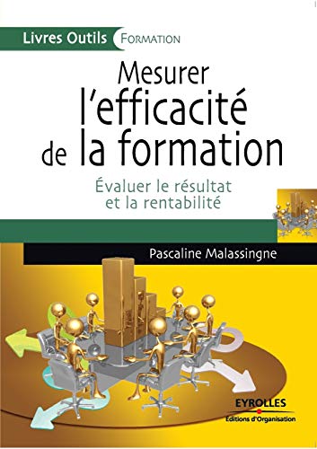 Stock image for Mesurer l'efficacit de la formation : Evaluer le rsultat et la rentabilit for sale by medimops