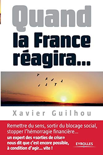 Beispielbild fr Quand la France ragira.: Remettre du sens, sortir du blocage social, stopper l`hmorragie financire. zum Verkauf von Buchpark