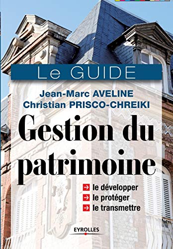 Stock image for Gestion du patrimoine: Tous les outils financiers et juridiques pour grer votre patrimoine de manire optimale (French Edition) for sale by Lucky's Textbooks