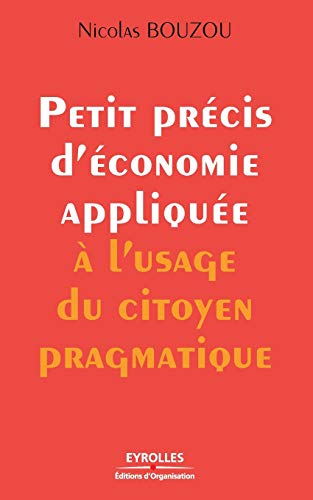 Imagen de archivo de Petit pr cis d' conomie appliqu e  l'usage du citoyen pragmatique a la venta por WorldofBooks