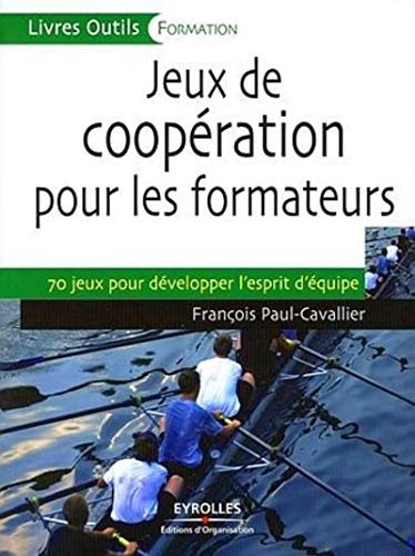 Stock image for Jeux de coopration pour les formateurs : 70 jeux pour dvelopper l'esprit d'quipe for sale by Ammareal