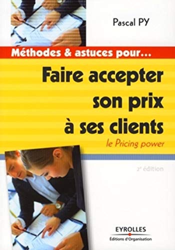 Stock image for Faire accepter son prix  ses clients : Le Pricing power for sale by Ammareal