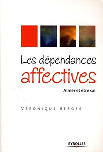 Beispielbild fr Les dpendances affectives : Aimer et tre soi zum Verkauf von Ammareal