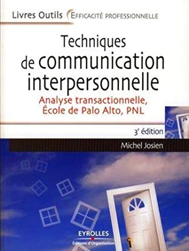 Stock image for Techniques de communication interpersonnelle : Analyse transactionnelle Ecole de Palo Alto PNL for sale by medimops