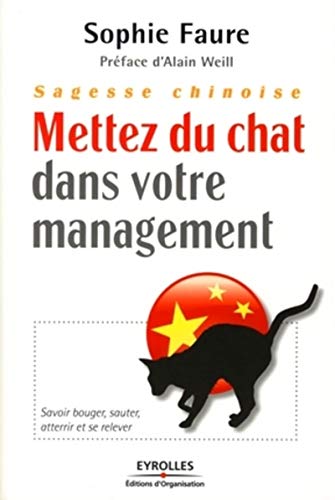 Beispielbild fr Sagesse chinoise, mettez du chat dans votre management : Savoir bouger, sauter, atterrir et se relever zum Verkauf von medimops