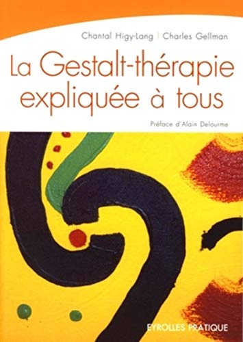 9782212539752: LA GESTALT-THERAPIE EXPLIQUEE A TOUS. INTELLIGENCE RELATIONNELLE ET ART DE VIVRE: INTELLIGENCE RELATIONNELLE ET ART DE VIVRE