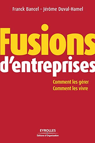 Imagen de archivo de Fusions d'entreprises: Comment les grer; Comment les vivres (French Edition) a la venta por GF Books, Inc.
