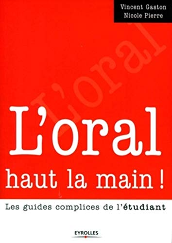 Imagen de archivo de L'oral haut la main !: Les guides complices de l'tudiant a la venta por Ammareal