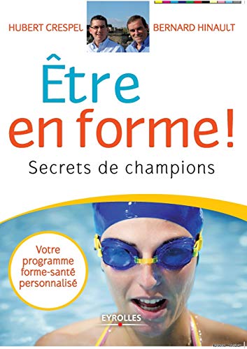 Stock image for Etre en forme ! : Secrets de champions for sale by Ammareal