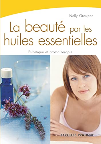 Stock image for La beaute par les huiles essentielles:Esthetique et aromatherapie for sale by Chiron Media