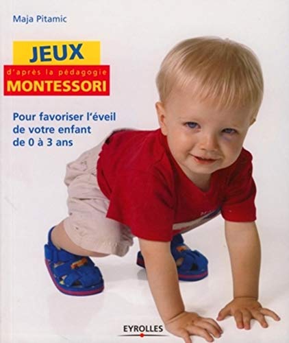 Beispielbild fr Jeux d'aprs la pdagogie Montessori : Pour favoriser l'veil de votre enfant de 0  3 ans zum Verkauf von Ammareal