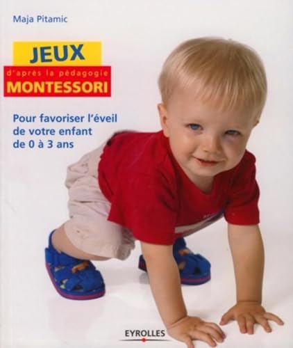 9782212540888: Jeux d'aprs la pdagogie Montessori: Pour favoriser l'veil de votre enfant de 0  3 ans