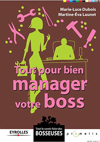 Imagen de archivo de Tout pour bien manager votre boss a la venta por Chiron Media