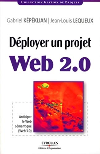 Beispielbild fr D ployer un projet Web 2.0: Anticiper le Web s mantique (Web 3.0) zum Verkauf von WorldofBooks