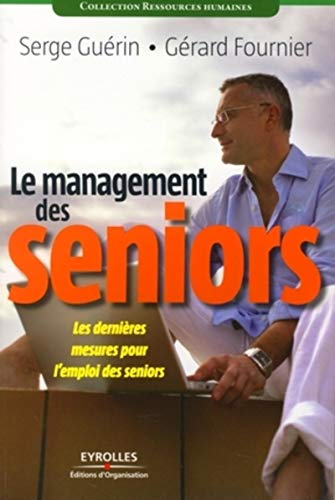 Stock image for Le management des seniors : Les dernires mesures pour l'emploi des seniors for sale by medimops