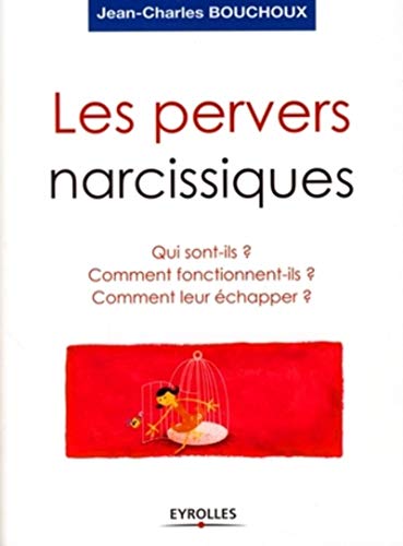 Beispielbild fr Les pervers narcissiques : Qui sont-ils, comment fonctionnent-ils, comment leur chapper ? zum Verkauf von medimops