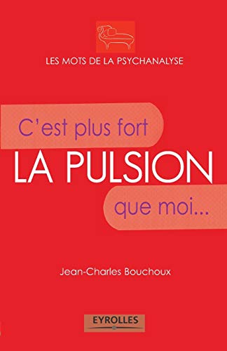 Imagen de archivo de La pulsion:C'est plus fort que moi. a la venta por Chiron Media