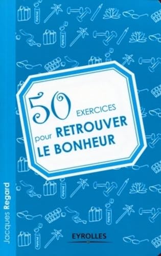 9782212543742: 50 exercices pour retrouver le bonheur